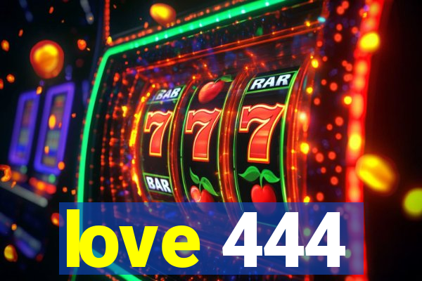 love 444